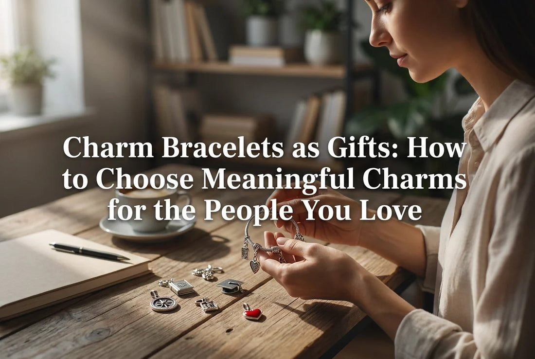 Professional header image for list-based article: Charm Bracelets as Gifts: How to Choose Meaningful Charms...
